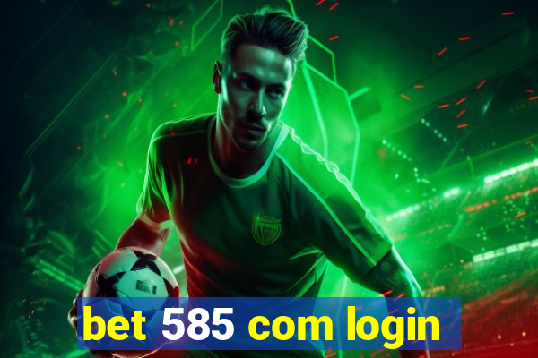 bet 585 com login